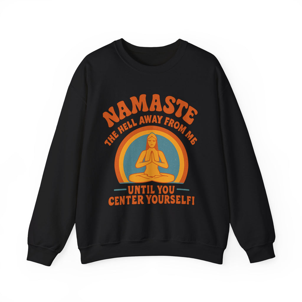 Namaste Sweatshirt, Funny Yoga Crewneck, Unisex Heavy Blend, Spiritual Gift, Meditation Apparel, Mindfulness Clothing, Self-Care Cozy Wear
